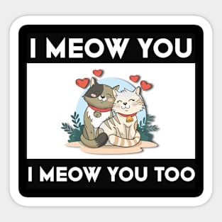 I meow you too Sticker